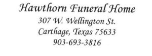 Hawthorn Funeral Home Obituaries Carthage Tx